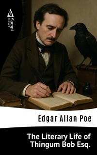 The Literary Life of Thingum Bob Esq. - Edgar Allan Poe - ebook