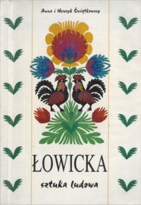 Łowicka sztuka ludowa - Anna Świątkowska, Henryk Świątkowski - ebook