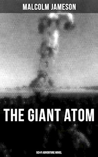 THE GIANT ATOM (Sci-Fi Adventure Novel) - Malcolm Jameson - ebook