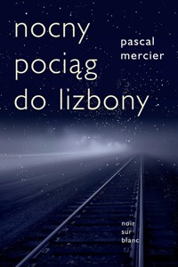 Nocny pociąg do Lizbony - Pascal Mercier - książka