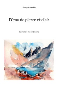 D'eau de pierre et d'air - François Aureille - ebook