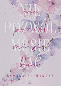 Nie pozwól mi się bać - Śliwińska Kamila - książka