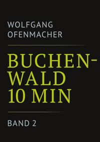 Buchenwald 10 min - Band 2 - Wolfgang Ofenmacher - ebook