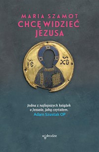 Chcę widzieć Jezusa - Maria Szamot - ebook + książka