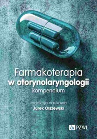 Farmakoterapia w otorynolaryngologii. Kompendium - Jurek Olszewski - książka