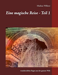 Eine magische Reise - Teil 1 - Markus Wöhrer - ebook