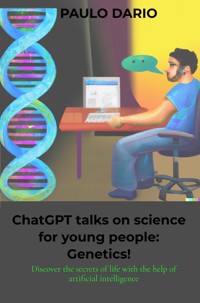 ChatGPT talks on science for young people: Genetics! - Paulo Dario - ebook