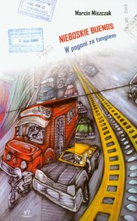 Nieboskie Buenos W pogoni za tangiem - Miszczak Marcin - książka
