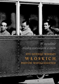 W szczelinie między czuwaniem a snem. Sto dziesięć wierszy włoskich poetów współczesnych - zbiorowa praca - książka