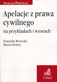 Apelacje z prawa cywilnego na przykładach i wzorach - Wetoszka Dominika, Derlacz Marcin - książka