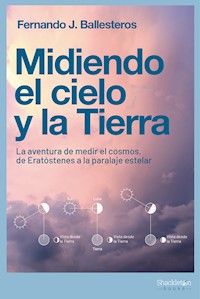Midiendo el cielo y la Tierra - Fernando J. Ballesteros - ebook