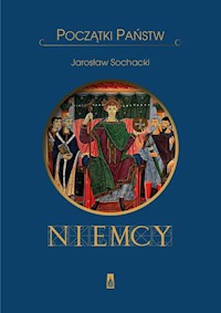 Początki państw Niemcy - Jarosław Sochacki - książka