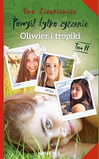 Pomyśl tylko życzenie Tom 2 Oliwier i tropiki - Ewa Zienkiewicz - książka