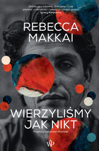 Wierzyliśmy jak nikt - Rebecca Makkai - ebook + książka