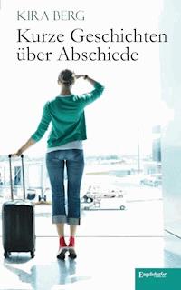 Kurze Geschichten über Abschiede - Kira Berg - ebook