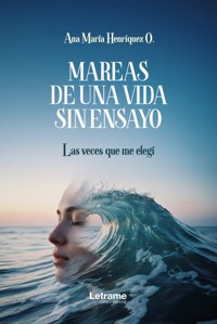 Mareas de una vida sin ensayo - Ana María Henríquez O. - ebook
