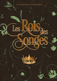 Les rois des songes - Eveyblood Loveworker - ebook