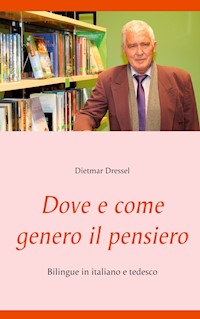 Dove e come genero il pensiero - Dietmar Dressel - ebook
