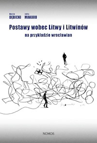 Postawy wobec Litwy i Litwinów na przykładzie wrocławian - Dębicki Marcin, Makaro Julita - książka