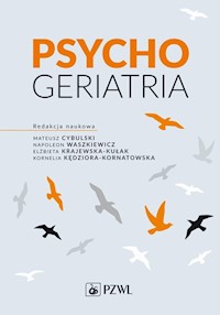 Psychogeriatria - Cybulski Mateusz,Waszkiewicz Napoleon,Krajewska-Kułak Elżbieta,Kędziora-Kornatowska Kornelia - książka