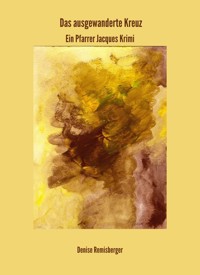 Das ausgewanderte Kreuz - Denise Remisberger - ebook