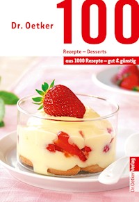 100 Rezepte - Desserts - Dr. Oetker - ebook