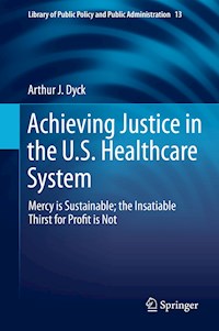 Achieving Justice in the U.S. Healthcare System - Arthur J. Dyck - ebook