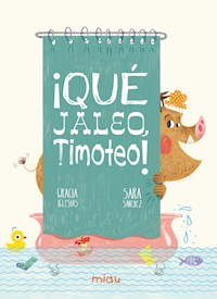 ¡Qué jaleo, Timoteo! - Gracia Iglesias - ebook