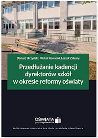 Przedłużanie kadencji dyrektorów szkół w okresie reformy oświaty - Skrzyński Dariusz, Kowalski Michał, Zaleśny Leszek - książka