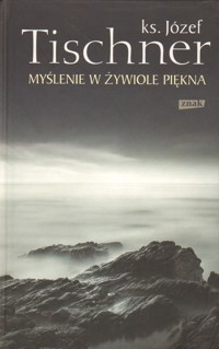 Myślenie w żywiole piękna - Józef Tischner - ebook + książka