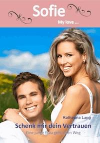 Schenk mir dein Vertrauen - Katharina Lang - ebook