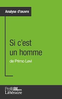 Si c'est un homme de Primo Levi (Analyse approfondie) - Camille Fraipont - ebook