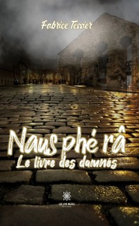 Naus phé râ - Fabrice Tessier - ebook