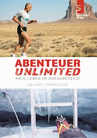 Abenteuer Unlimited: Mein Leben im Grenzbereich - Helmut Linzbichler - ebook