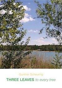 Three Leaves to Every Tree - Gunther Scheuring - ebook