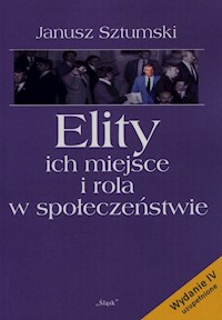 Elity ich miejsce i rola w społeczeństwie - Sztumski Janusz - książka