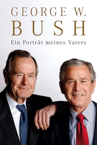 Ein Porträt meines Vaters - George W. Bush - ebook