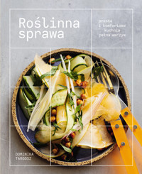 Roślinna sprawa. Prosta i komfortowa kuchnia pełna warzyw - Dominika Targosz - książka
