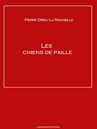 Les chiens de paille - Pierre Drieu La Rochelle - ebook