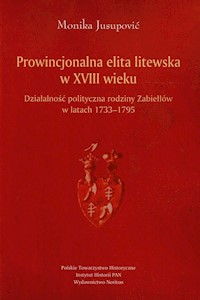 Prowincjonalna elita litewska w XVIII wieku - Jusupović Monika - książka