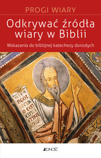 Odkrywać źródła wiary w Biblii. Wskazania do biblijnej katechezy z dorosłymi - Catherine Le Peltier - książka