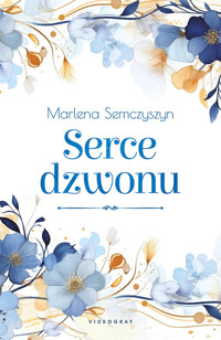 Serce dzwonu - Marlena Semczyszyn - ebook + książka