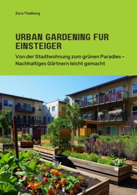 Urban Gardening für  Einsteiger - Zora Thalberg - ebook