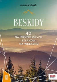 Beskidy 40 najpiękniejszych szlaków na weekend Mountainbook -  - książka