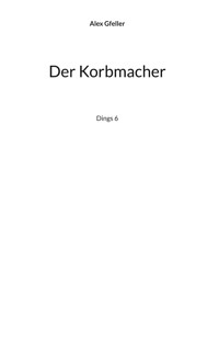 Der Korbmacher - Alex Gfeller - ebook