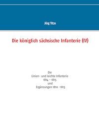 Die königlich sächsische Infanterie (IV) - Jörg Titze - ebook