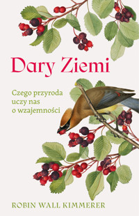 Dary Ziemi. Czego przyroda uczy nas o wzajemności - Robin Wall Kimmerer - ebook + audiobook + książka