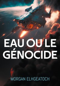 Eau ou le génocide - Morgan Elhgeatoch - ebook