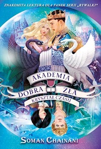 Akademia Dobra i Zła Tom 5 Kryształ czasu - Chainani Soman - książka