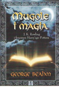 Mugole i magia. J.K. Rowling i fenomen Harry’ego Pottera - George Beahm - ebook